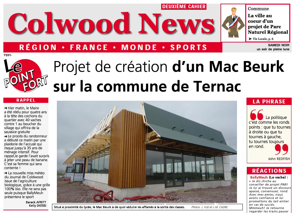 A la Une du journal de Coldwood, on apprend le projet de création d'un Mac Beurk, le titre est "Projet de création d'un Mac Beurk sur la commune de Ternac"